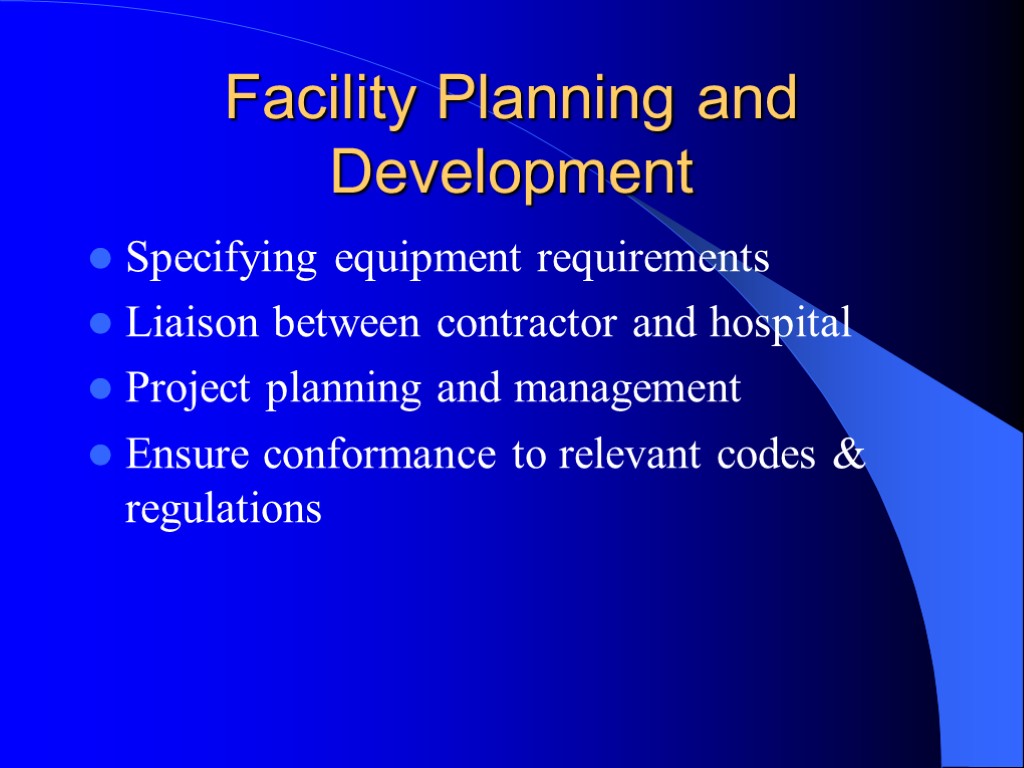Facility Planning and Development Specifying equipment requirements Liaison between contractor and hospital Project planning